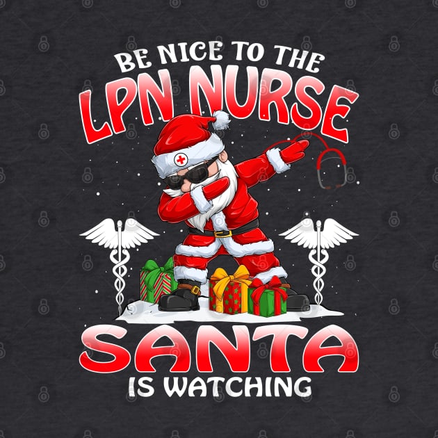 Be Nice To The Lpn Nurse Santa is Watching by intelus